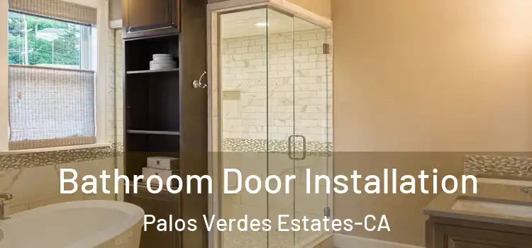  Bathroom Door Installation Palos Verdes Estates-CA