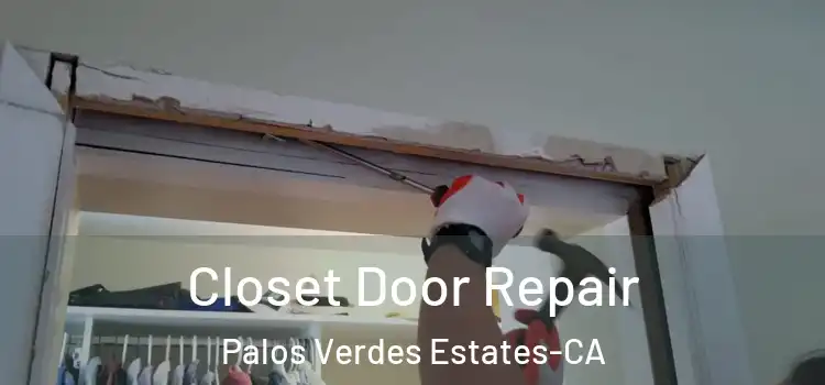  Closet Door Repair Palos Verdes Estates-CA