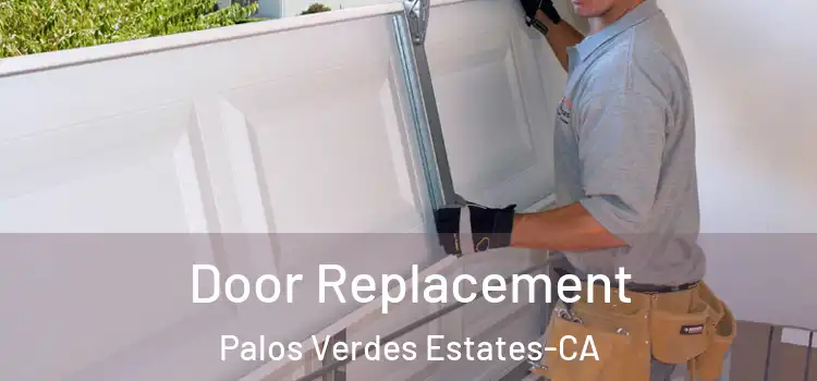  Door Replacement Palos Verdes Estates-CA