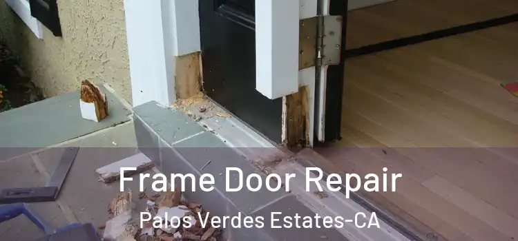 Frame Door Repair Palos Verdes Estates-CA