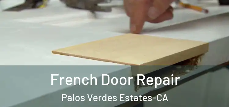  French Door Repair Palos Verdes Estates-CA