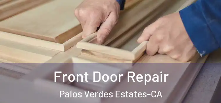 Front Door Repair Palos Verdes Estates-CA