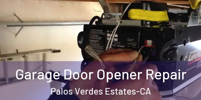  Garage Door Opener Repair Palos Verdes Estates-CA