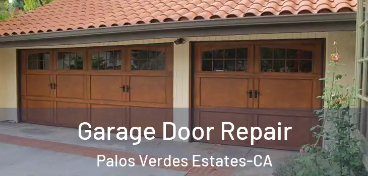  Garage Door Repair Palos Verdes Estates-CA