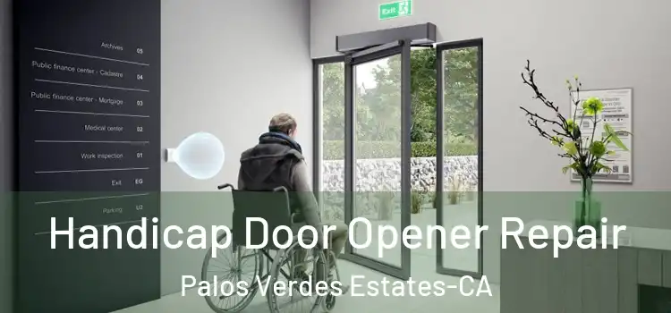 Handicap Door Opener Repair Palos Verdes Estates-CA