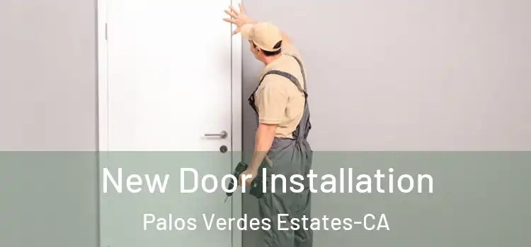 New Door Installation Palos Verdes Estates-CA