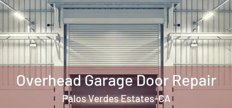  Overhead Garage Door Repair Palos Verdes Estates-CA