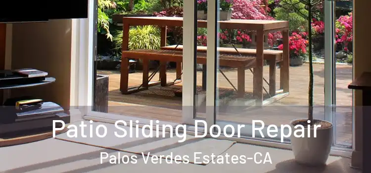  Patio Sliding Door Repair Palos Verdes Estates-CA