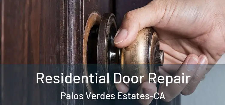 Residential Door Repair Palos Verdes Estates-CA