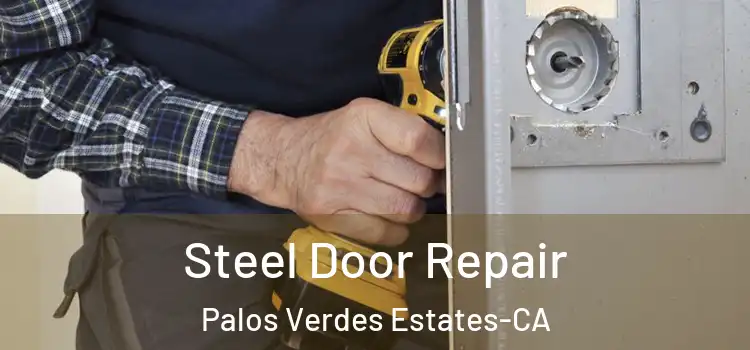  Steel Door Repair Palos Verdes Estates-CA