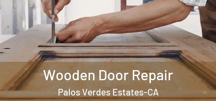  Wooden Door Repair Palos Verdes Estates-CA